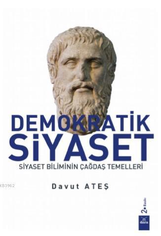 Demokratik Siyaset; Siyaset Biliminin Çağdaş Temelleri