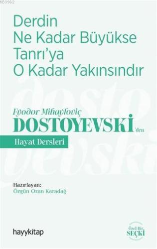 Derdin Ne Kadar Büyükse Tanrı'ya O Kadar Yakınsındır; Fyodor Mihaylovi