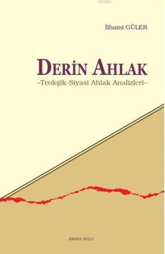 Derin Ahlak; Teolojik - Siyasi Ahlak Analizleri