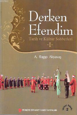 Derken Efendim 1; Tarih ve Kültür Sohbetleri