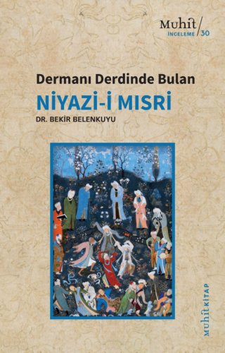 Dermanı Derdinde Bulan Niyazi-i Mısri