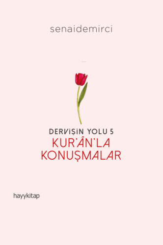 Dervişin Yolu- 5: Kur'ân'la Konuşmalar