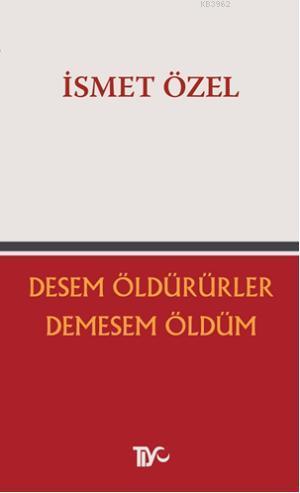 Desem Öldürürler, Demesem Öldüm