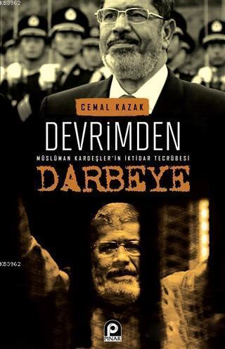 Devrimden Darbeye; Müslüman Kardeşler'in İktidar Tecrübesi