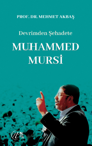 Devrimden Şehadete Muhammed Mursi