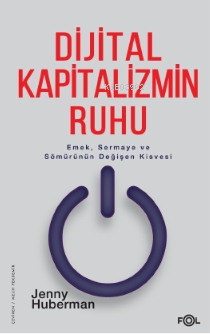 Dijital Kapitalizmin Ruhu –Emek, Sermaye ve Sömürünün Değişen Kisvesi–