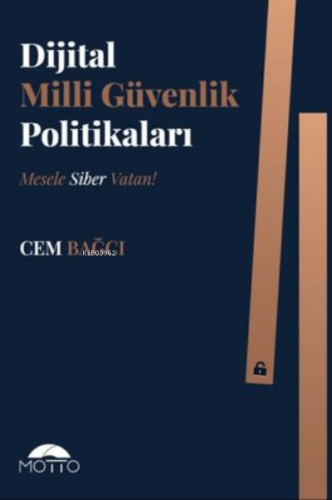 Dijital Milli Güvenlik Politikaları ;Mesele Siber Vatan!