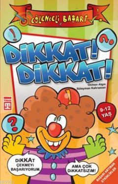 Dikkat! Dikkat!; Eğlenceli Başarı, 9 - 12 Yaş