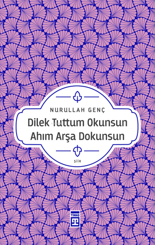 Dilek Tuttum Okunsun Ahım Arşa Dokunsun