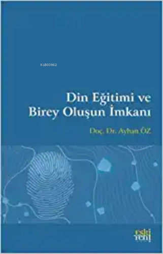 Din Eğitimi ve Birey Oluşun İmkanı