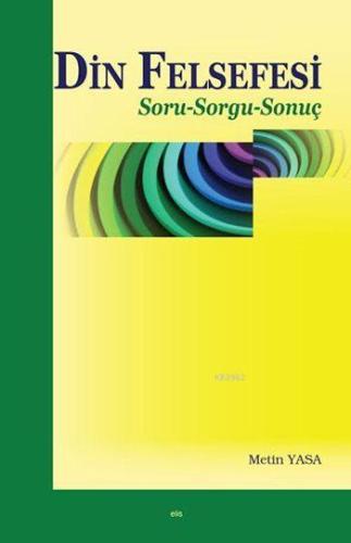 Din Felsefesi; Soru-Sorgu-Sonuç