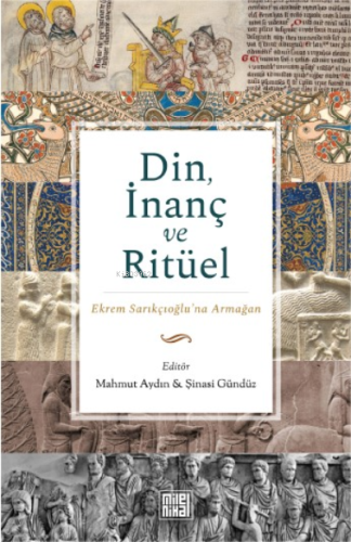 Din, İnanç ve Ritüel ;Ekrem Sarıkçıoğlu'na Armağan