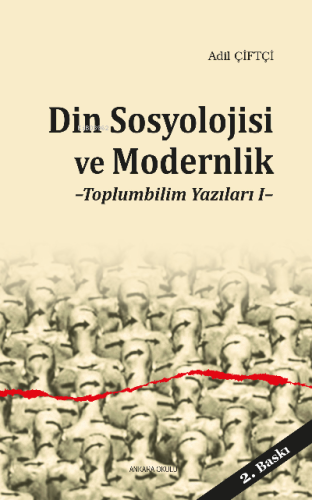 Din Sosyolojisi ve Modernlik; Toplumbilim Yazıları 1