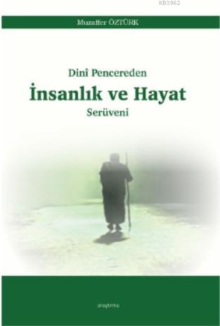 Dinî Pencereden İnsanlık ve Hayat Serüveni