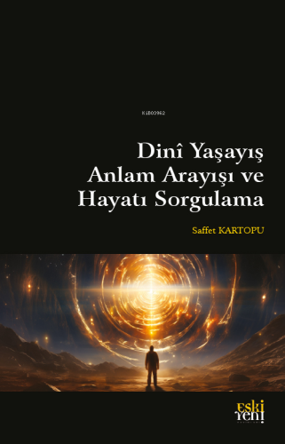 Dinî Yaşayış Anlam Arayışı Ve Hayatı Sorgulama