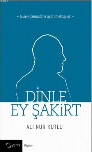 Dinle Ey Şakirt; Gülen Cemaati'ne Uyarı Mektupları