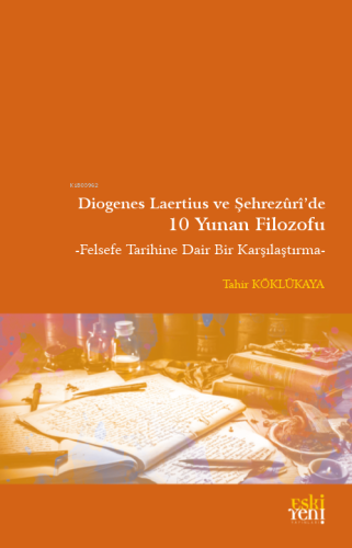 Diogenes Laertius ve Şehrezuri'de 10 Yunan Filozofu;Felsefe Tarihine D