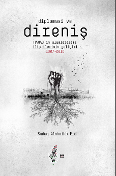 Diplomasi ve Direniş;Hamas'ın Uluslararası İlişkilerinin Gelişimi 1987