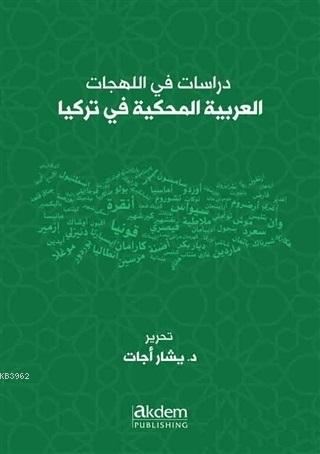 Dirasat Fi'l-Lehecati'l-Arabiyyeti'l-Mahkiyye Fi Turkiya Studies On Ar