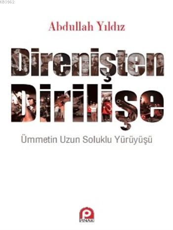 Direnişten Dİrilişe; Ümmetin Uzun Soluklu Yürüyüşü