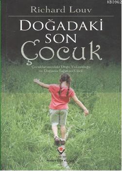 Doğadaki Son Çocuk; Çocuklarımızdaki Doğa Yoksunluğu ve Doğanan Sağalt