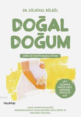 Doğal Doğum; Anneliği Keşfin Başucu Kitabı