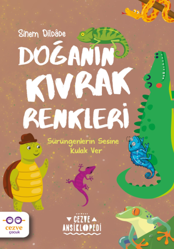 Doğanın Kıvrak Renkleri ;Sürüngenlerin Sesine Kulak Ver