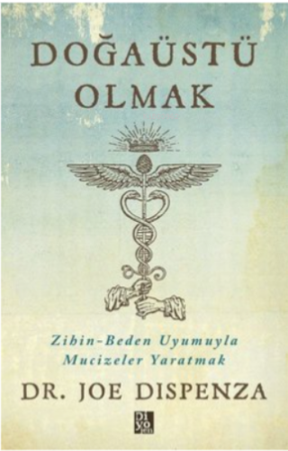 Doğaüstü Olmak - Zihin - Beden Uyumuyla Mucizeler Yaratmak