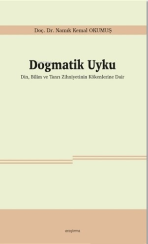 Dogmatik Uyku;Din, Bilim ve Tanrı Zihniyetinin Kökenlerine Dair