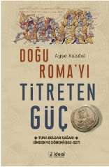 Doğu Roma'yı Titreten Güç;Tuna Bulgar Kağanı Simeon ve Dönemi (863-927