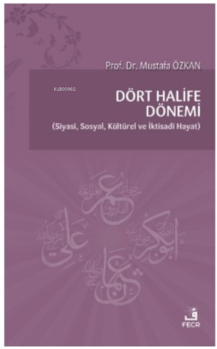 Dört Halife Dönemi Siyasi Sosyal Kültürel ve İktisadi Hayat