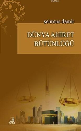 Dünya Ahiret Bütünlüğü