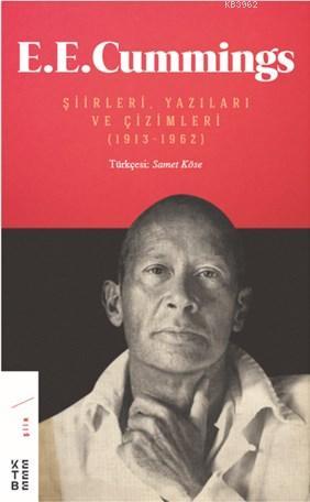 E. E. Cummings; Şiirleri, Yazıları ve Çizimleri (1913-1962)