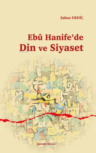 Ebû Hanife'de Din ve Siyaset