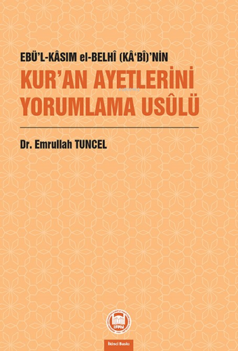 Ebü'l-Kâsım el-Belhî (Kâ‘bî)'nin Kur'an Ayetlerini Yorumlama Usûlü