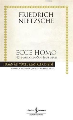 Ecce Homo; Kişi Nasıl Olduğu Kimse Olur