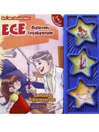 Ece Dişlerimi Fırçalıyorum (sesli Kitap);Ece'nin Serüvenleri - Şarkıla