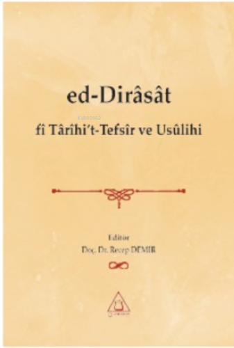 Ed-Dirâsât fi Tarihi't-Tefsir ve Usulihi