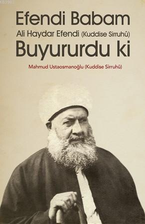 Efendi Babam Ali Haydar Efendi Buyururdu Ki