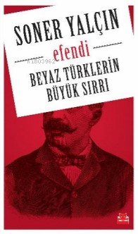 Efendi; Beyaz Türklerin Büyük Sırrı