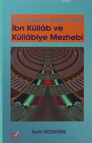 Ehli Sünnet'e Giden Yolda İbn Küllab ve Küllabiye Mezhebi