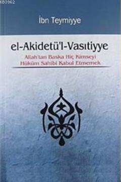 el-Akidetü'l-Vasıtiyye; Allah'tan Başka Hiç Kimseyi Hüküm Sahibi Kabul