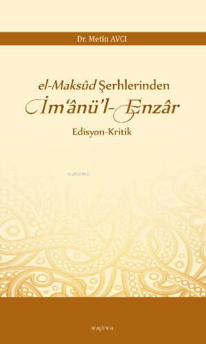 el-Maksûd Şerhlerinden İm‘ânü'l-Enzâr