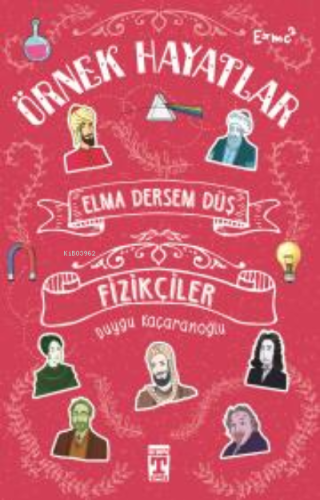 Elma Dersem Düş; Örnek Hayatlar - Fizikçiler