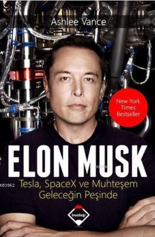 Elon Musk; Tesla, SpaceX ve Muhteşem Geleceğin Peşinde