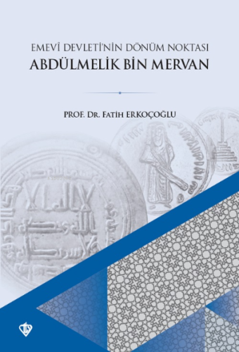 Emevi Devletinin Dönüm Noktası Ve Abdülmelik Bin Mervan