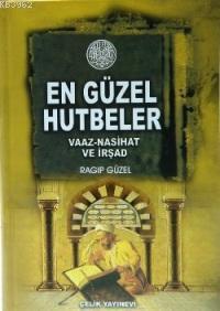 En Güzel Hutbeler; Vaaz, Nasihat, İrşad (Ciltli)