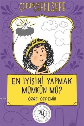 En İyisini Yapmak Mümkün mü? - Çocuklar İçin Felsefe