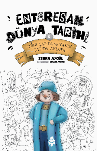 Enteresan Dünya Tarihi 5;Yeni Çağ'da ve Yakın Çağ'da Avrupa