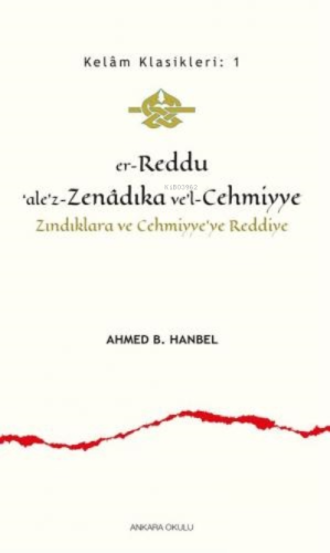 Er - Reddu'ale'z - Zenadıka ve'l - Cehmiyye;Zındıklara ve Cehmiyye'ye 